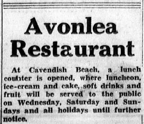 black and white newspaper ad for "Avonlea Restaurant - At Cavendish Beach, a lunch counter is opened, where luncheon, ice-cream and cake, soft drinks and fruit will be served to the public on Wednesday, Saturday and Sundays and all holidays until further notice"